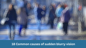 18 Common Causes of Sudden Blurry Vision