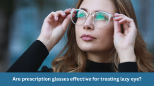 Are prescription glasses effective for treating lazy eye?