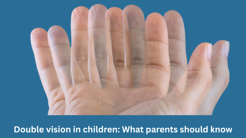 Double vision in children: What parents should know