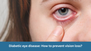 Diabetic eye disease: How to prevent vision loss?