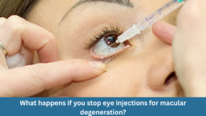 What happens if you stop eye injections for macular degeneration?